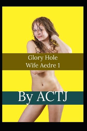 Glory Hole Wife Aedre 1