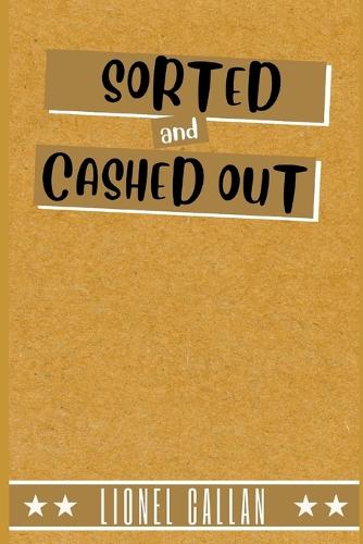 SORTED and CASHED OUT