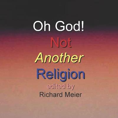 Oh God! Not Another Religion!
