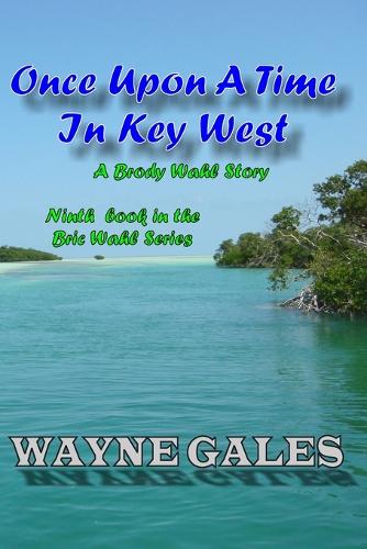 Once Upon a Time in Key West - A Brody Wahl Story