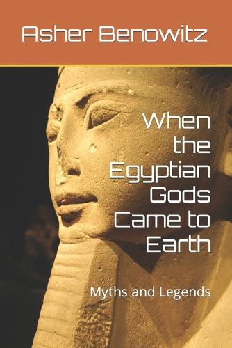 When the Egyptian Gods Came to Earth