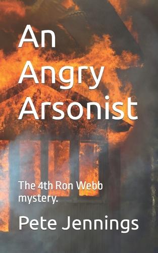 An Angry Arsonist