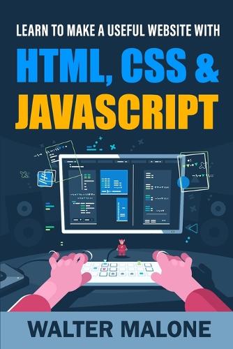Learn To Make A Useful Website With HTML, CSS & JavaScript