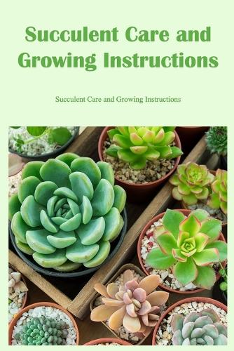 Succulent Care and Growing Instructions