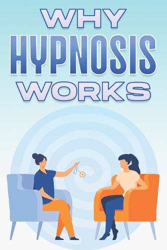 Why Hypnosis Works