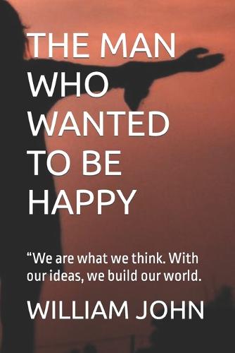 The Man Who Wanted to Be Happy