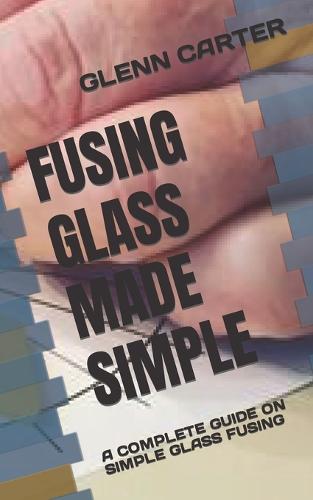 Fusing Glass Made Simple