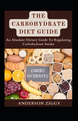 The Carbohydrate Diet Guide