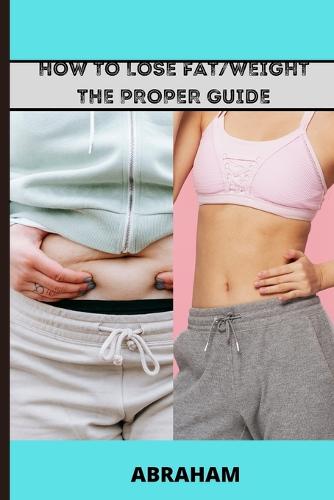 How to lose fat/weight instruction book (health and fitness)