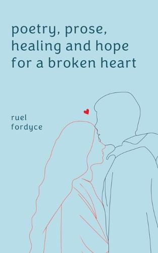 Poetry, Prose, Healing and Hope for a Broken Heart