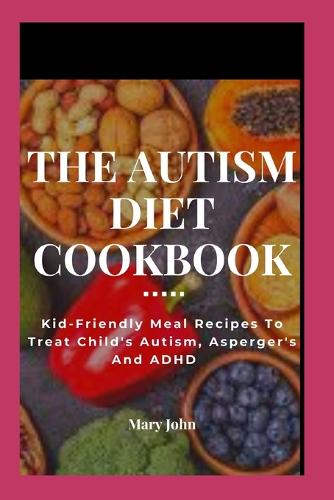 The Autism Diet Cookbook