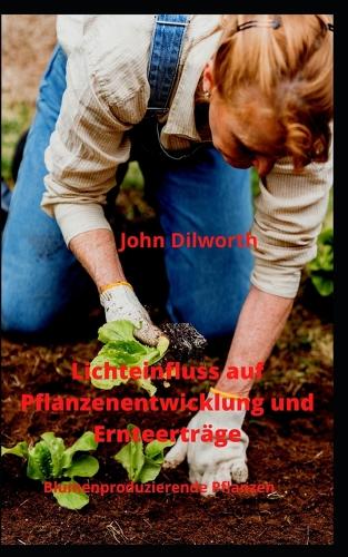 Lichteinfluss auf Pflanzenentwicklung und Ernteertrage