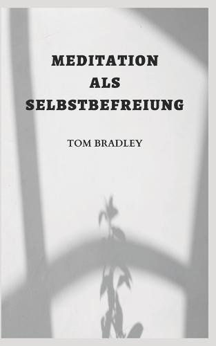 Meditation ALS Selbstbefreiung