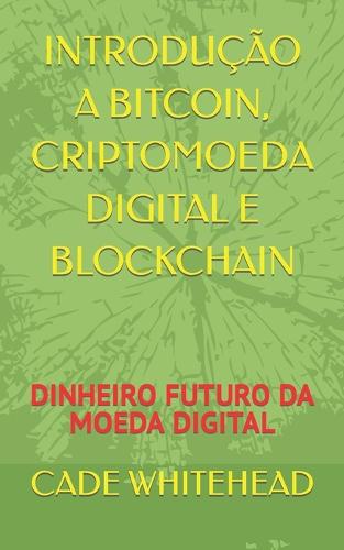 Introducao a Bitcoin, Criptomoeda Digital E Blockchain