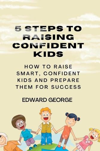 5 Steps to Raising Confident Kids