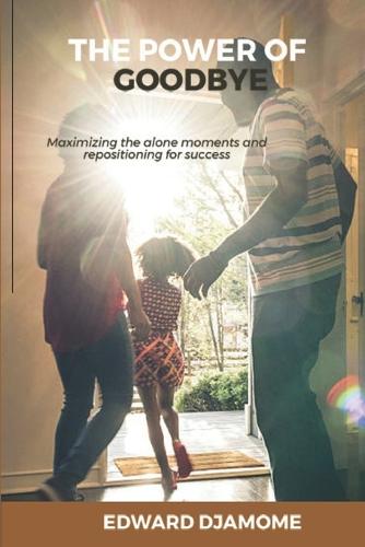 The Power of Goodbye