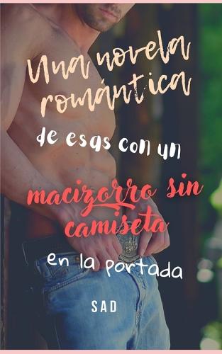 Una novela romántica de esas con un macizorro sin camiseta en la portada