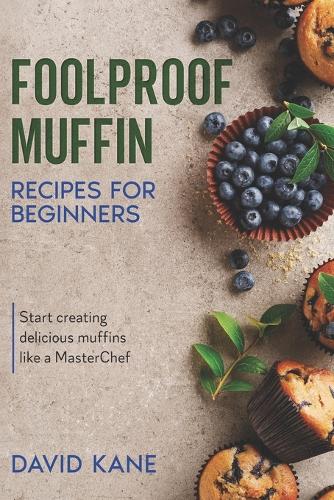 Foolproof Muffin Recipes For Beginners