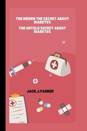 The Hidden Secret about Diabetes