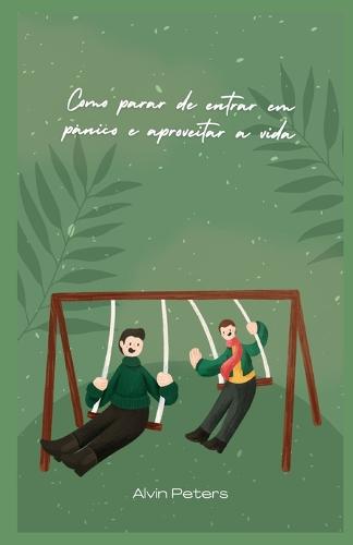 Como parar de entrar em panico e aproveitar a vida