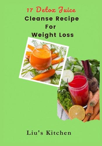 17 Detox Juice Cleanse Recipes for Weight Loss