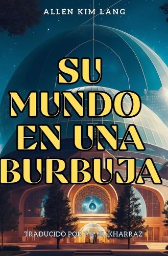 Su Mundo En Una Burbuja (Traducido)