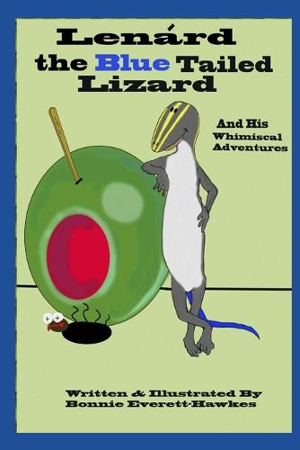 Lenard the Blue Tailed Lizard and His Whimsical Adventures