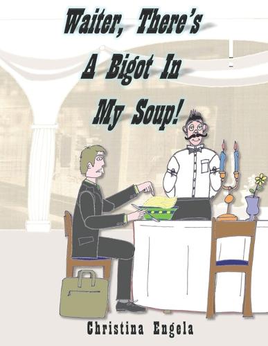 Waiter, There's A Bigot In My Soup!