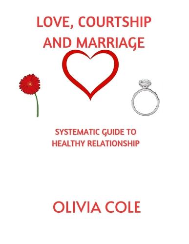Love, Courtship and Marriage