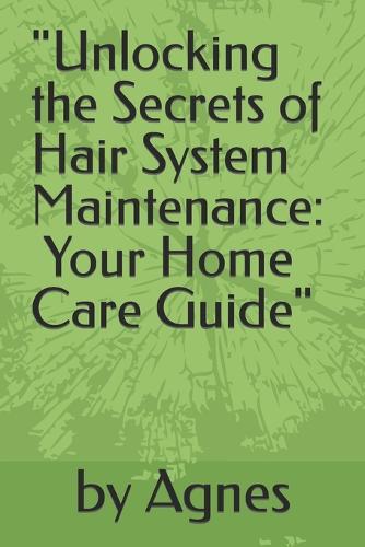 "Unlocking the Secrets of Hair System Maintenance