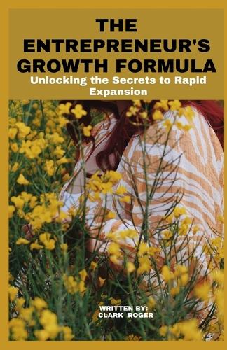 The Entrepreneur's Growth Formula