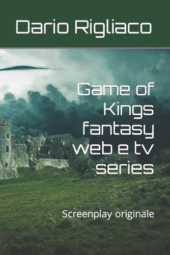 Game of Kings fantasy web e tv series