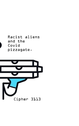 Racist aliens and the covid pizzagate