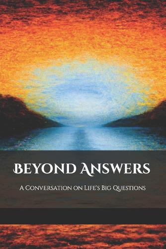 Beyond Answers