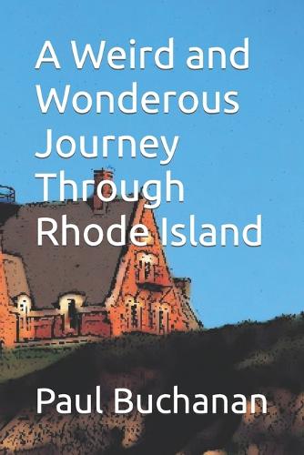 A Weird and Wonderous Journey Through Rhode Island