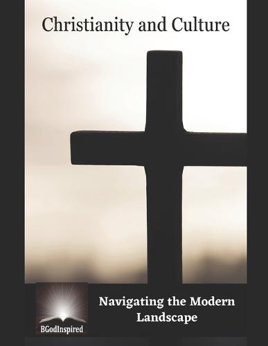 Christianity and Culture - Navigating the Modern Landscape
