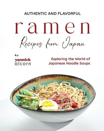 Authentic and Flavorful Ramen Recipes from Japan