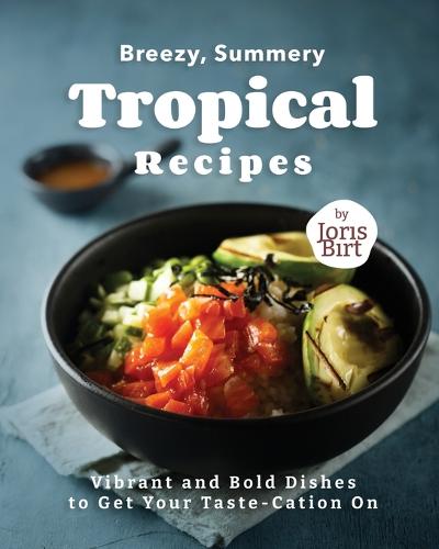 Breezy, Summery Tropical Recipes