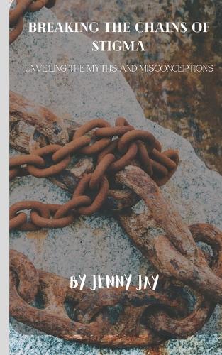 Breaking the Chains of Stigma
