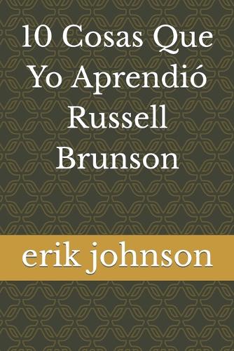 10 Cosas Que Yo Aprendió Russell Brunson