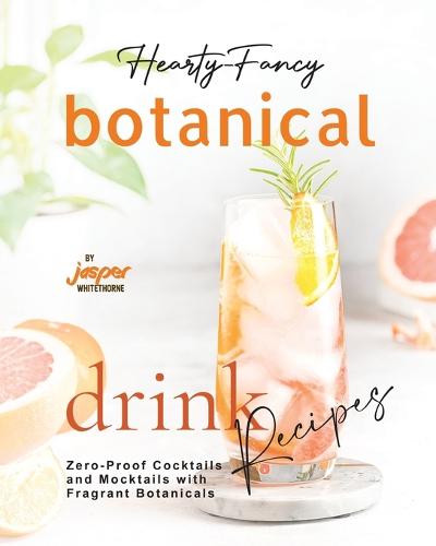 Hearty-Fancy Botanical Drink Recipes