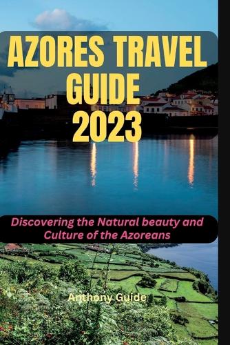 Azores Travel Guide 2023