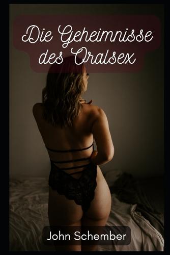 Die Geheimnisse des Oralsex