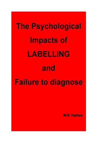 The Psychological Impacts of Labelling and Failure to Diagnose.