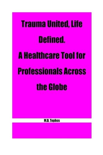 Trauma United, Life Defined. A Healthcare Tool for Professionals Across the Globe.