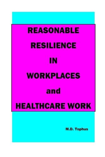 Reasonable Resilience in Workplaces and Healthcare Work.