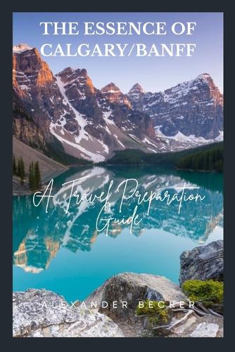 The Essence of Calgary/Banff