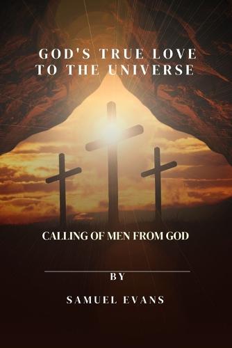 God's True love to the universe