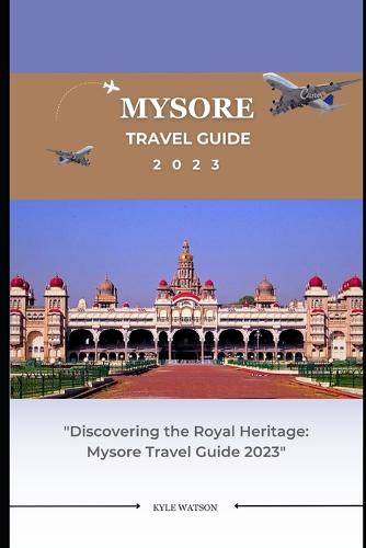 Mysore Travel Guide 2023