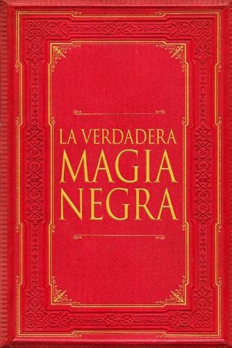 La Verdadera Magia Negra